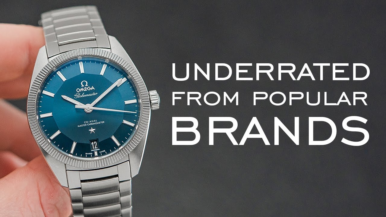 Most Underrated Watches from 10 Popular Brands