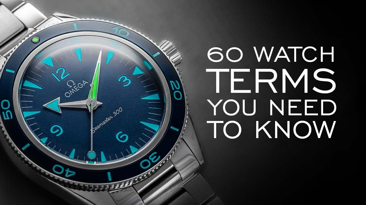 60 Watch Terms You Need to Know - A Crash Course in Watch Collecting T