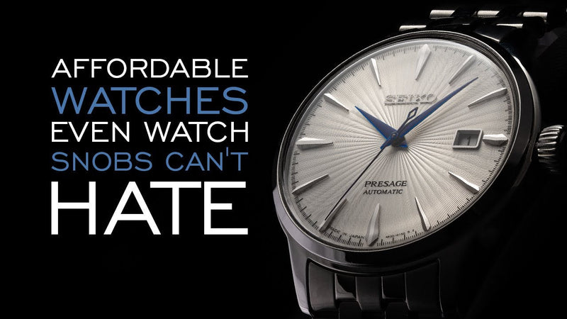 20 Affordable Watches Even Watch Snobs Can't Hate