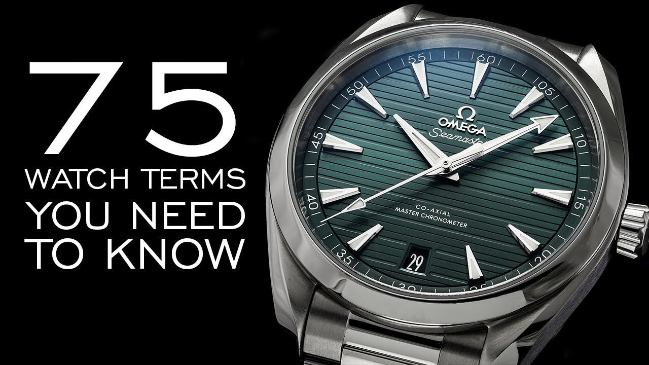 75 Watch Terms You Need to Know - A Crash Course to Watch Collecting T