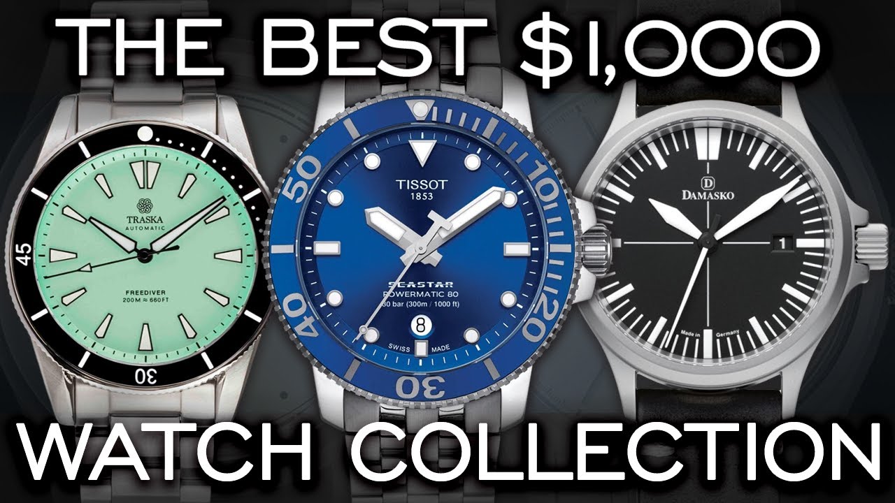 Building The Perfect $1,000 Watch Collection - Over 25 Watches Mention