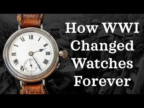 How WWI Changed Wristwatches Forever (The Backstory)