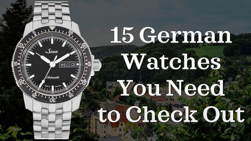 Best German Watches From $1,000-$2,500 | German Watches 2018