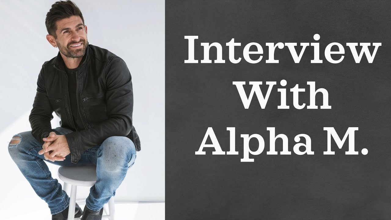 Alpha M. Interview - Men's Style, Growing a Channel with 4 million Sub