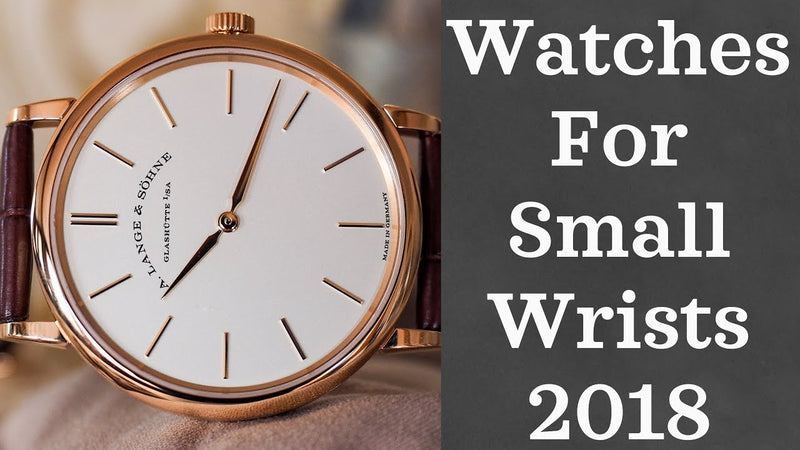 Best Watches for Smaller Wrists Part 2 (2018)