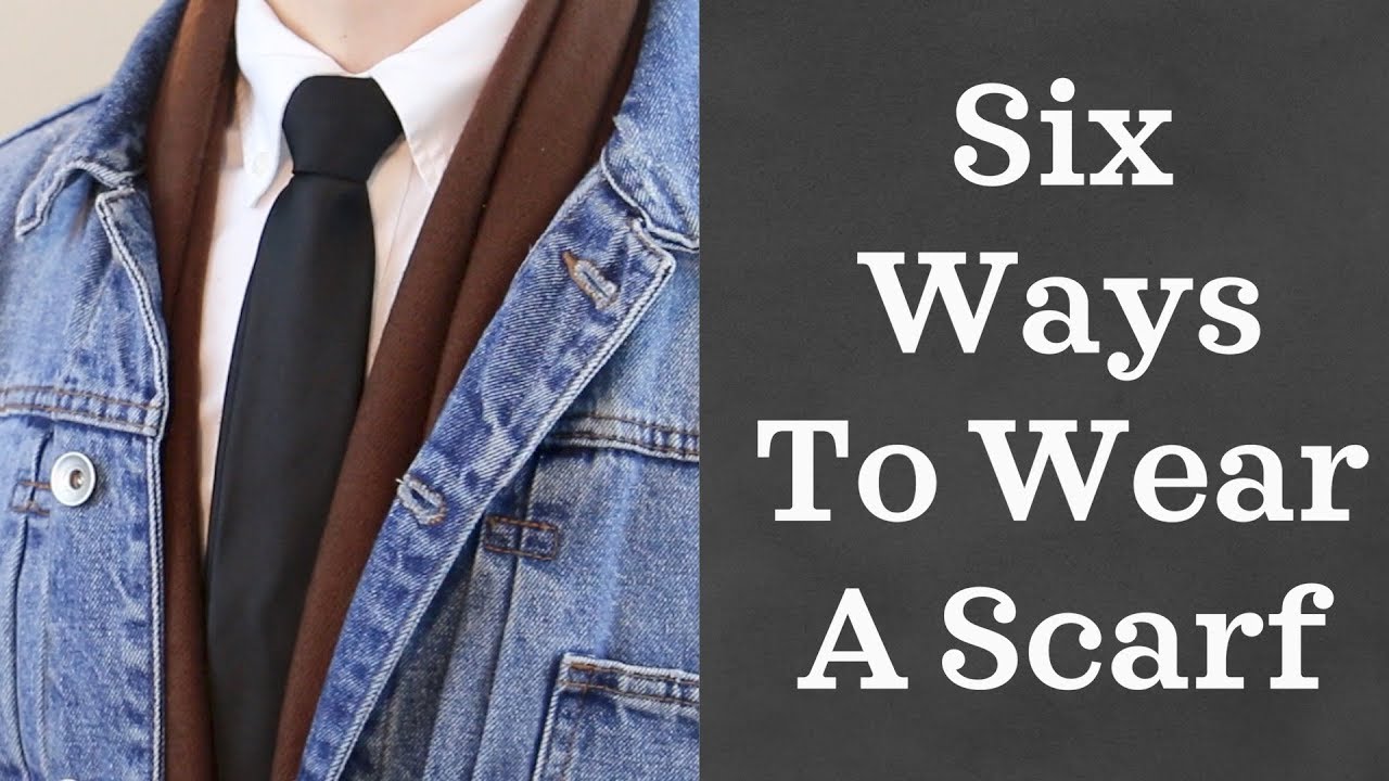 6 Ways to Wear a Scarf | Men's Fashion Tips 2017 | How to Tie a Scarf 