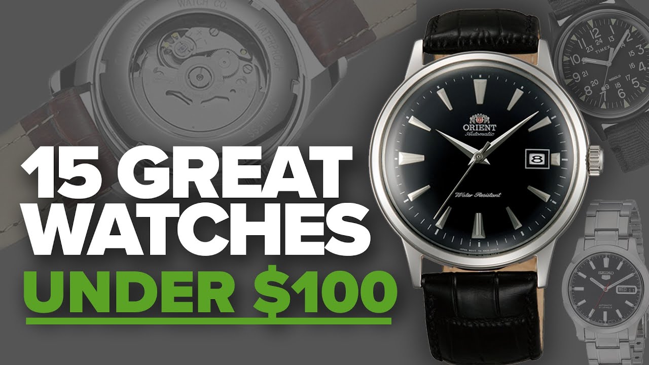 15 Great Watches Under $100 (2018)