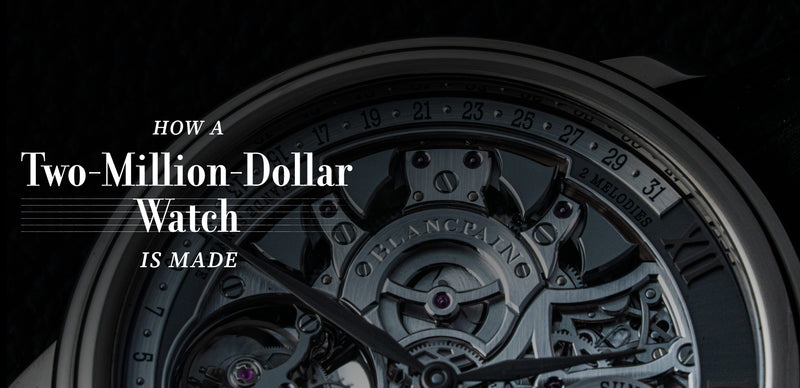 How a $2 Million Dollar Watch Is Made